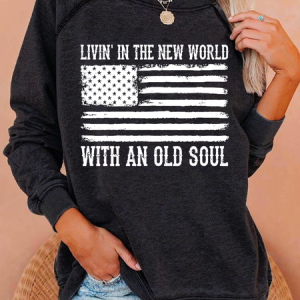 Living In The New World With An Old Soul America Flag Casual Crew Neck Sweatshirt, Hoodies&Sweatshirts, Lilicloth.com