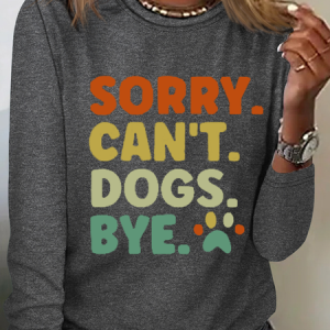 Women's Sorry Can't Dogs Bye. Dog Lovers Text Letters Simple Long Sleeve Shirt, Long sleeves, Lilicloth.com