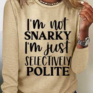 I'm Not Snarky I'm Just Selectively Polite Cotton-Blend Simple Long Sleeve Shirt, Long sleeves, Lilicloth.com
