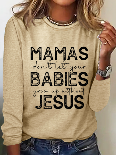Women'S Mamas Don'T Let Your Babies Grow Up Without Jesus Long Sleeve Shirt, Long sleeves, Lilicloth.com