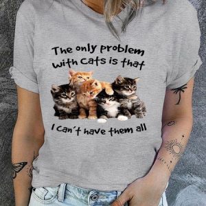 Women's Cotton The Only Problem With Cats Can't Have All Of Them Casual T-Shirt, T-shirts, Lilicloth.com