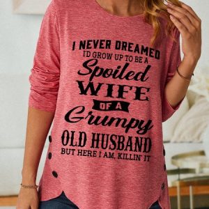 Funny I Never Dreamed I'd Grow Up To Be A Spoiled Wife Of A Grumpy Old Simple Text Letters Long sleeve Top, Long sleeves, Lilicloth.com