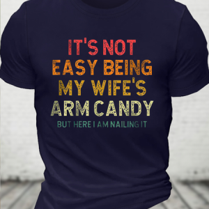 Men's It's Not Easy Being My Wife Arm Candy Vintage Casual Cotton T-Shirt, T-shirts, Lilicloth.com