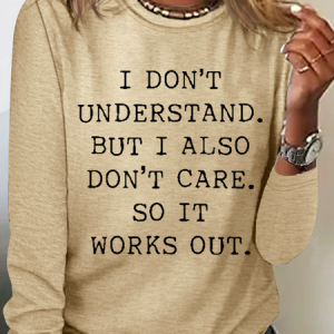 Retro I Don't Understand But I Also Don't Care So It Works Out Print Simple Cotton-Blend Crew Neck Long Sleeve Shirt, Long sleeves, Lilicloth.com