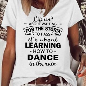 Womens Life Isn't About Waiting For The Storm To Pass Casual Crew Neck T-Shirt, T-shirts, Lilicloth.com