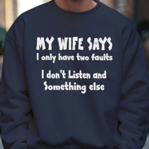 My Wife Says I Have Two Faults I Dont Listen And Something Else Crew Neck Casual Text Letters Loose Sweatshirt, Hoodies&Sweatshirts, Lilicloth.com