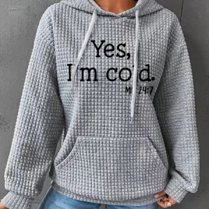 Yes I am Cold Casual Loose Hoodie, Hoodies&Sweatshirts, Lilicloth.com