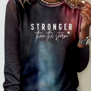 Stronger Than The Strom Crew Neck Casual Text Letters Long Sleeve Shirt, Long sleeves, Lilicloth.com