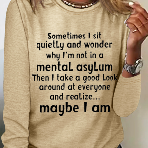 Sometimes I Sit Quietly Crew Neck Casual Text Letters Regular Fit Long Sleeve Shirt, Long sleeves, Lilicloth.com