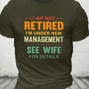 Men's I Am Not Retired - Best Gift For Husband Cotton Casual T-Shirt, T-shirts, Lilicloth.com