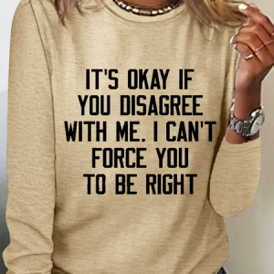 It's Ok If You Disagree With Me Cotton-Blend Crew Neck Casual Long Sleeve Shirt, Long sleeves, Lilicloth.com