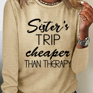 Sister's Trip Cheaper Than Therapy Crewnecks Vacation Text Letters Simple Long Sleeve Shirt, Long sleeves, Lilicloth.com
