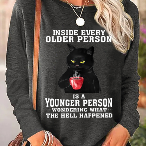 Inside Every Older Person Is A Younger Person Wondering What The Hell Happened Attitude Cat Simple Long Sleeve Shirt, Long sleeves, Lilicloth.com
