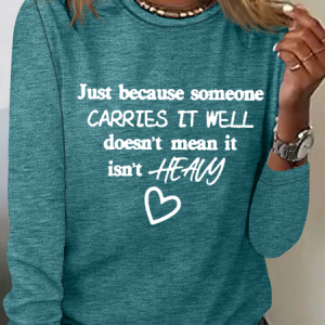 Just Because Someone Carries It Well Doesn’t Mean It Isn’t Heavy Be Kind To Everyone Simple Long Sleeve Shirt, Long sleeves, Lilicloth.com