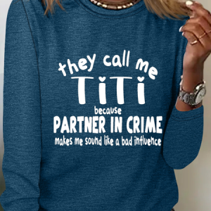 Women's They Call Me Titi because Partner in Crime Makes Me Sound Like a Bad Influence Casual Long Sleeve Cotton-Blend Shirt, Long sleeves, Lilicloth.com