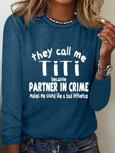 Women's They Call Me Titi because Partner in Crime Makes Me Sound Like a Bad Influence Casual Long Sleeve Cotton-Blend Shirt, Long sleeves, Lilicloth.com
