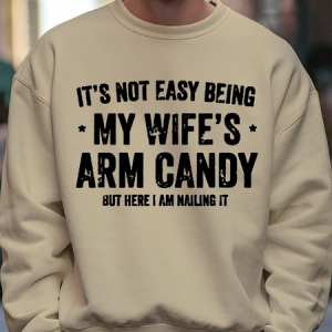 Men‘s It's Not Easy Being My Wife's Arm Candy but here i am nailin Loose Text Letters Crew Neck Casual Sweatshirt, Hoodies&Sweatshirts, Lilicloth.com