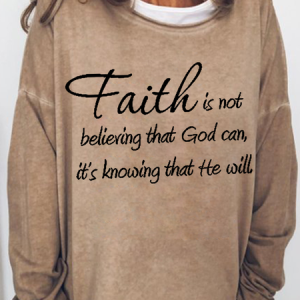 Women's Faith Is Not Believing That God Can Cotton-Blend Casual Sweatshirt, Hoodies&Sweatshirts, Lilicloth.com