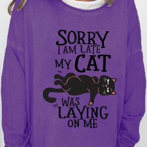 Women's Casual Sorry I am Late my Cat was Sitting on Me Cat Lover Letters Sweatshirt, Hoodies&Sweatshirts, Lilicloth.com