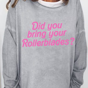 Women's Funny Word Did you bring your rollerblades Simple Crew Neck Sweatshirt, Hoodies&Sweatshirts, Lilicloth.com