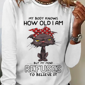 Cat Lovers My Body Knows How Old I Am But My Mind Refuses To Believe It Simple Crew Neck Long Sleeve Shirt, Long sleeves, Lilicloth.com