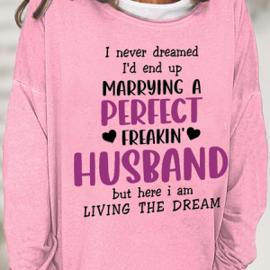 Women's Funny Word I Never Dreamed I'd End Up Marying A Perfect Freaking' Husband Cotton-Blend Casual Sweatshirt, Hoodies&Sweatshirts, Lilicloth.com