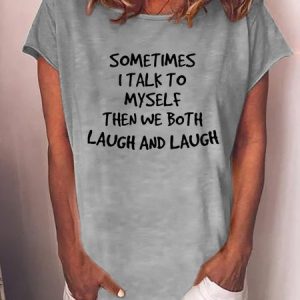 Sometimes I Talk to Myself Tee Letter Printed Slogan Loose Crew Neck Summer T-shirt, Tees & T-shirts, Roselinlin - Online Catalog
