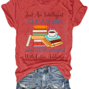 Just An Intelligent Classy And Well-Read Woman With Coffee Addiction Book Lovers Gift Women's V-neck T-shirt, T-shirts, Lilicloth.com