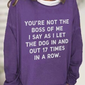 You're Not The Boss Of Me Dog Casual Sweatshirt, Hoodies&Sweatshirts, Lilicloth.com
