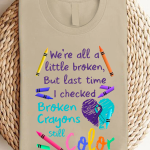We're all a-little broken, But last time I checked Broken Crayons Still Color ASD 	WAAD T-Shirt, T-shirts, Lilicloth.com