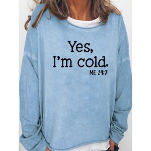 Womens Funny Yes I'm Cold Me 24:7 Winter Sweatshirts, women tops,  COTOSEN