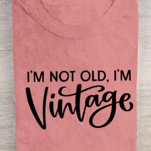 I'M NOT OLD, I'M VINTAGE ART PRINT CASUAL T-SHIRT, T-shirts, Lilicloth.com