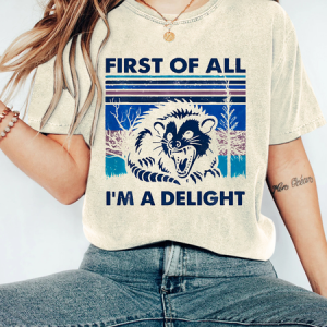 First Of All I'm A Delight Sarcastic Vintage Shirt, T-shirts, Lilicloth.com