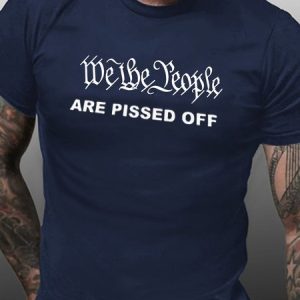 We The People Are Pissed Off Casual Short sleeve T-shirt, T-shirts, Lilicloth.com