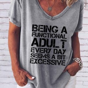 Being a Functional Adult Every Day Seems a Bit Excessive Round neck T-shirt, T-shirts, Lilicloth.com
