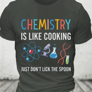 Chemistry Is Like Cooking Just Don't Lick The Spoon Cotton T-Shirt, T-shirts, Lilicloth.com