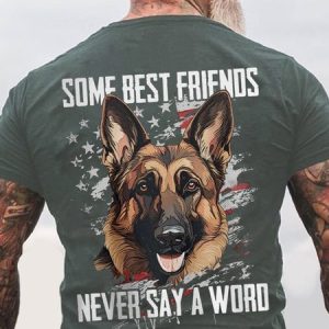 Some Best Friends Never Say A Word GERMAN SHEPHERD Cotton T-shirt, T-shirts, Lilicloth.com