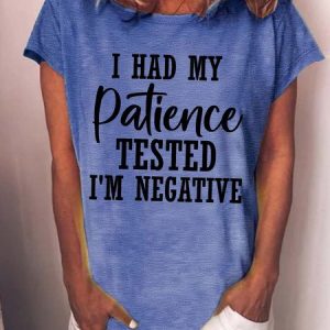 WomenвЂ™s I Had My Patience Tested IвЂ™m Negative Cotton Crew Neck Casual T-Shirt, T-shirts, Lilicloth.com