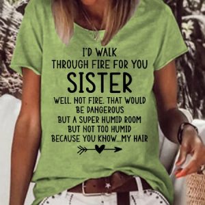 Funny I'd Walk Through Fire for You Sister Short Sleeve T-Shirt, T-shirts, Lilicloth.com