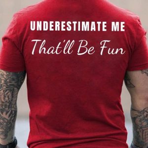 Men Underestimate Me That’ll Be Fun Cotton Crew Neck Text Letters T-Shirt, T-shirts, Lilicloth.com