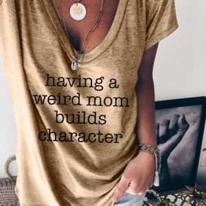 Having A Weird Mom Builds Character Tee, T-shirts, Lilicloth.com