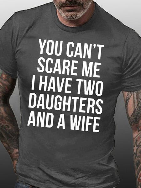 Mens Funny You Can't Scare Me I Have Two Daughters And A Wife Cotton Casual T-Shirt, T-shirts, Lilicloth.com