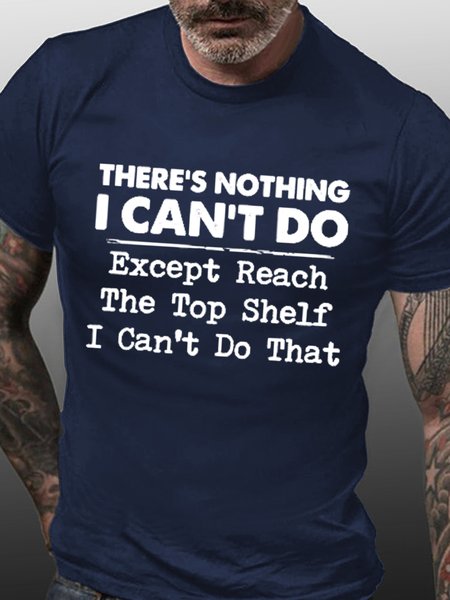 Men Funny Graphic There’s nothing i can do except reach the top shelf i can’t do that Casual T-Shirt, T-shirts, Lilicloth.com