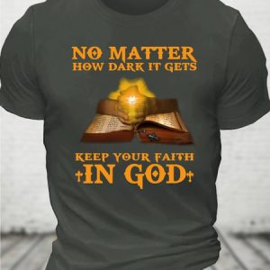 No Matter How Dark It Gets Keep Your Faith In God Cotton T-shirt, T-shirts, Lilicloth.com