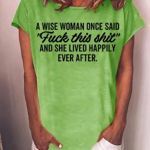 A Wise Woman Once Said Shirts & Tops, T-shirts, Lilicloth.com