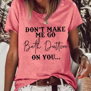 Funny Don't Make Me Go On You Letter Short Sleeve T-shirt, T-shirts, Lilicloth.com