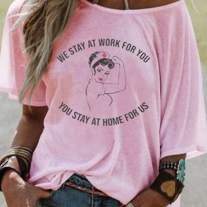 We Stay At Work For You You Stay At Home For Us Big round neck Sleeve Top, T-shirts, Lilicloth.com