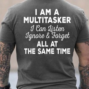 Men I Am A Multitasker Listen Forget Casual Cotton Crew Neck T-Shirt, T-shirts, Lilicloth.com