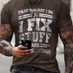 Men That's What I Do I Fix Stuff And I Know Things Funny Saying Text Letters Casual T-Shirt, T-shirts, Lilicloth.com