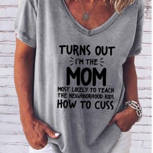 I'm The Mom Most Likely To Teach The Neighborhood Kids How To Cuss V-neck T-shirt, T-shirts, Lilicloth.com